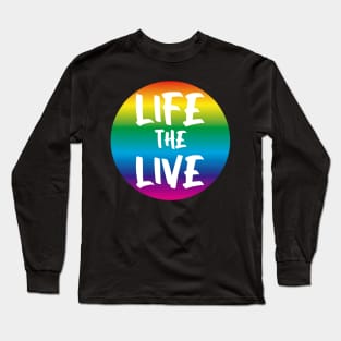 Live the life Long Sleeve T-Shirt